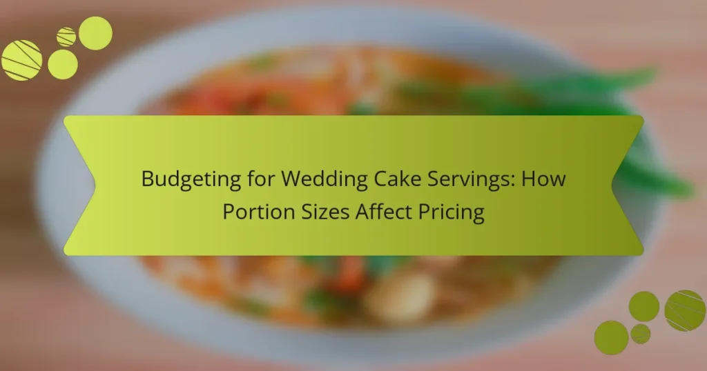Budgeting for Wedding Cake Servings: How Portion Sizes Affect Pricing