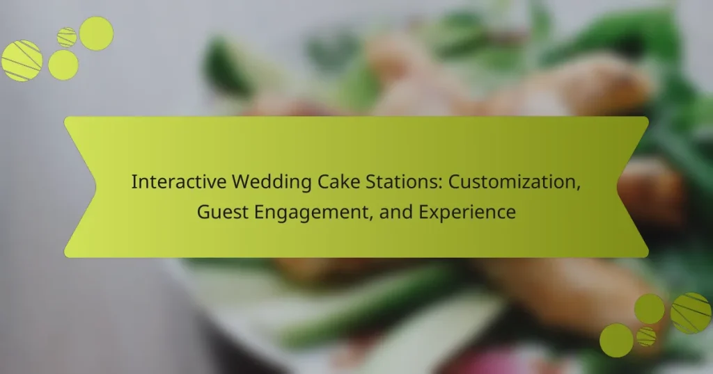 Interactive Wedding Cake Stations: Customization, Guest Engagement, and Experience