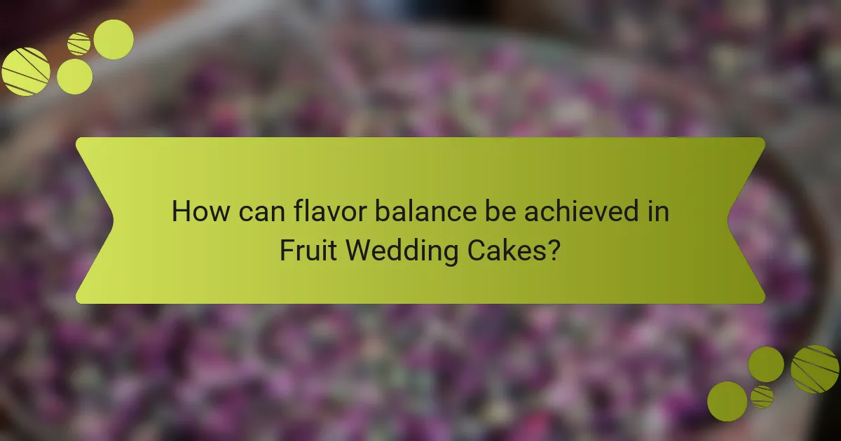 How can flavor balance be achieved in Fruit Wedding Cakes?