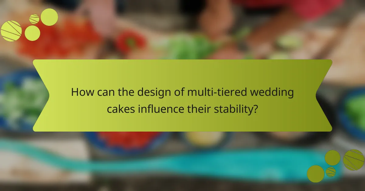 How can the design of multi-tiered wedding cakes influence their stability?