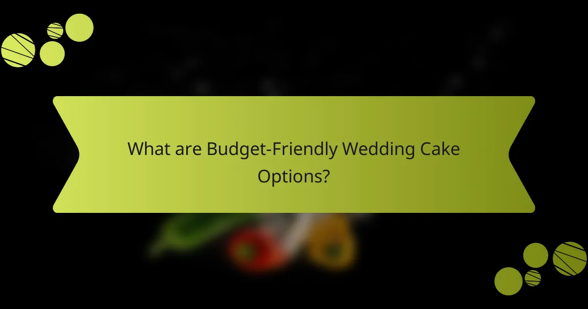 What are Budget-Friendly Wedding Cake Options?