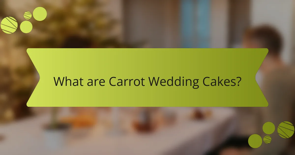 What are Carrot Wedding Cakes?