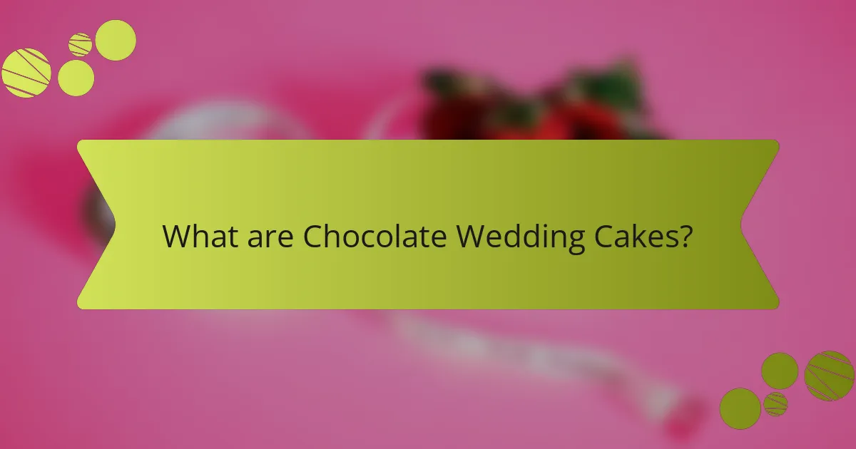 What are Chocolate Wedding Cakes?