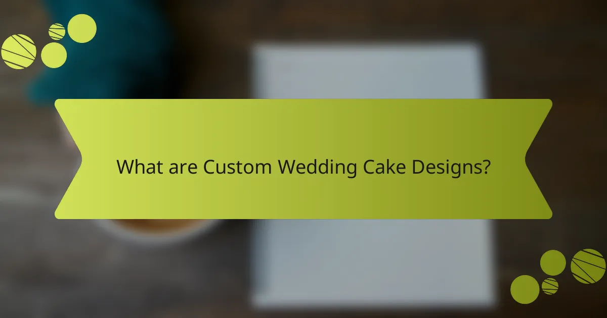 What are Custom Wedding Cake Designs?