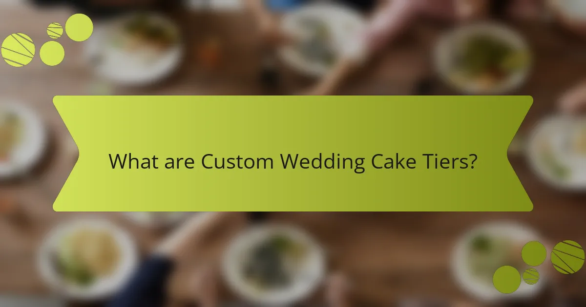 What are Custom Wedding Cake Tiers?