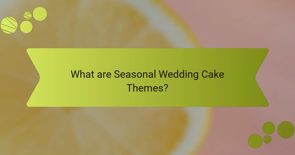 What are Seasonal Wedding Cake Themes?