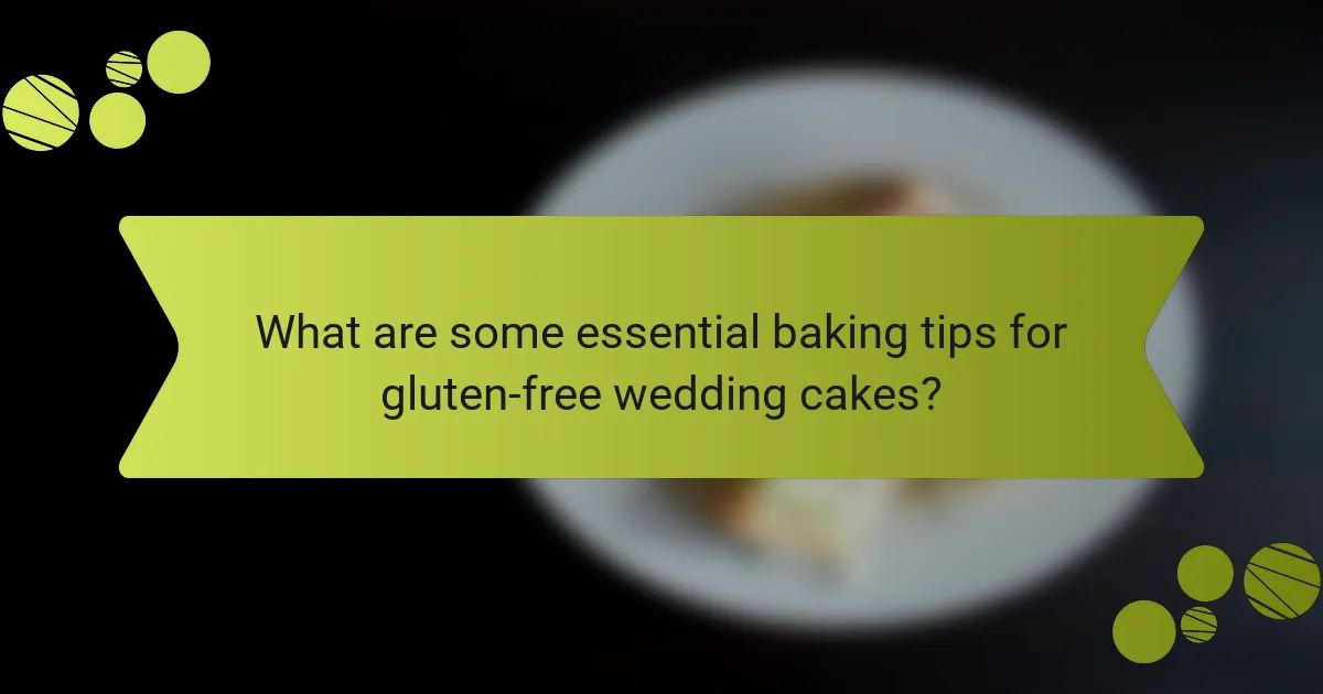 What are some essential baking tips for gluten-free wedding cakes?