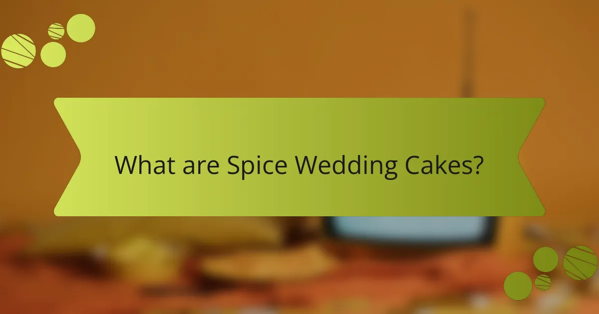 What are Spice Wedding Cakes?