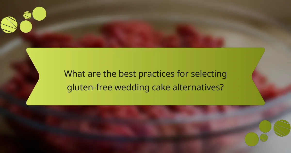 What are the best practices for selecting gluten-free wedding cake alternatives?