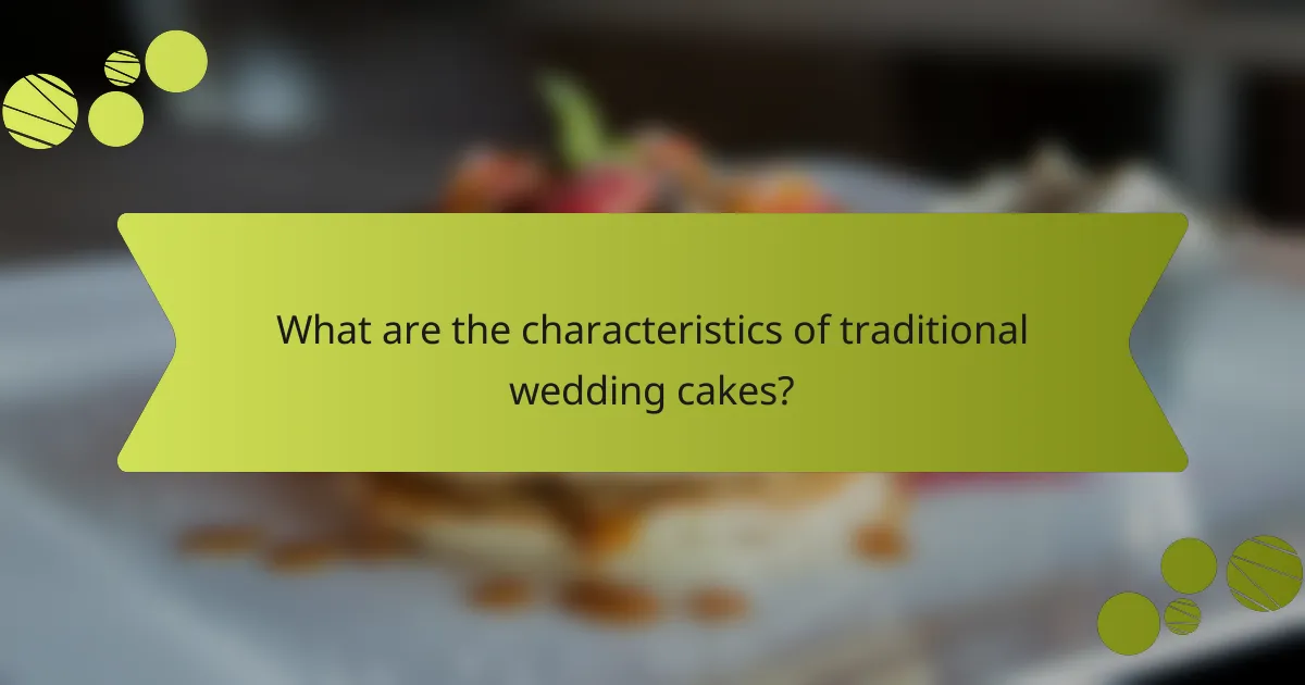 What are the characteristics of traditional wedding cakes?