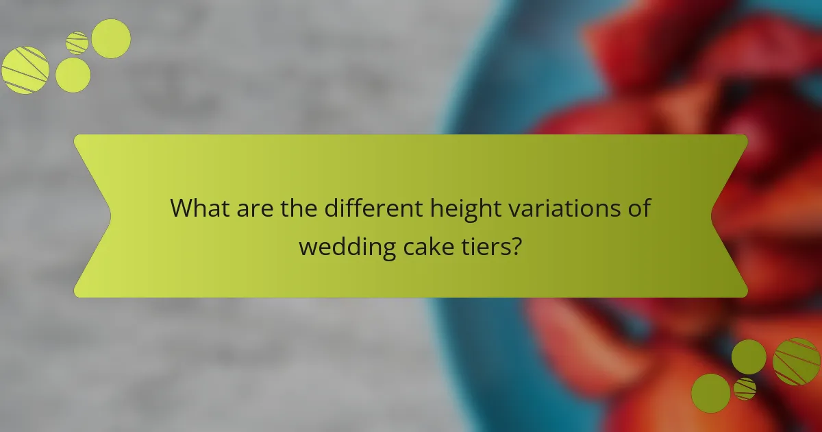What are the different height variations of wedding cake tiers?