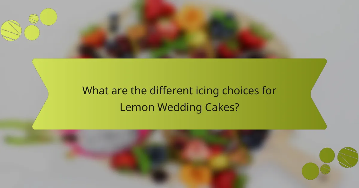 What are the different icing choices for Lemon Wedding Cakes?