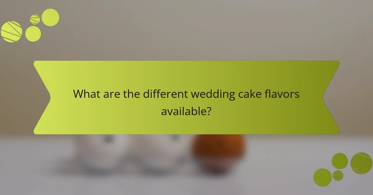 What are the different wedding cake flavors available?
