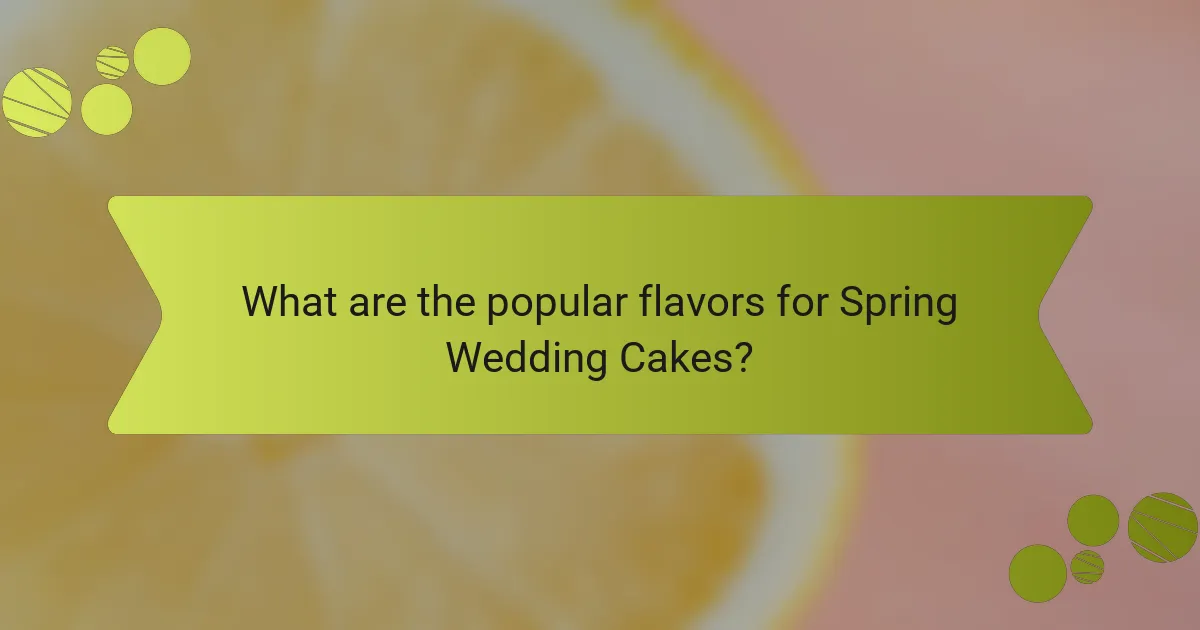 What are the popular flavors for Spring Wedding Cakes?