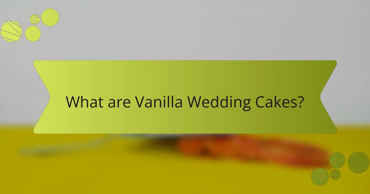What are Vanilla Wedding Cakes?