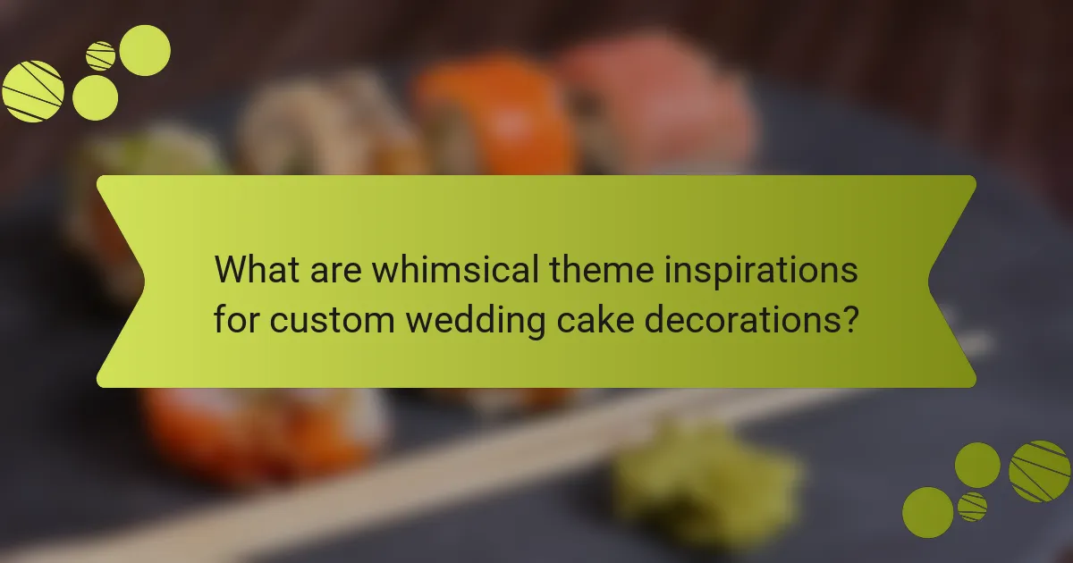 What are whimsical theme inspirations for custom wedding cake decorations?