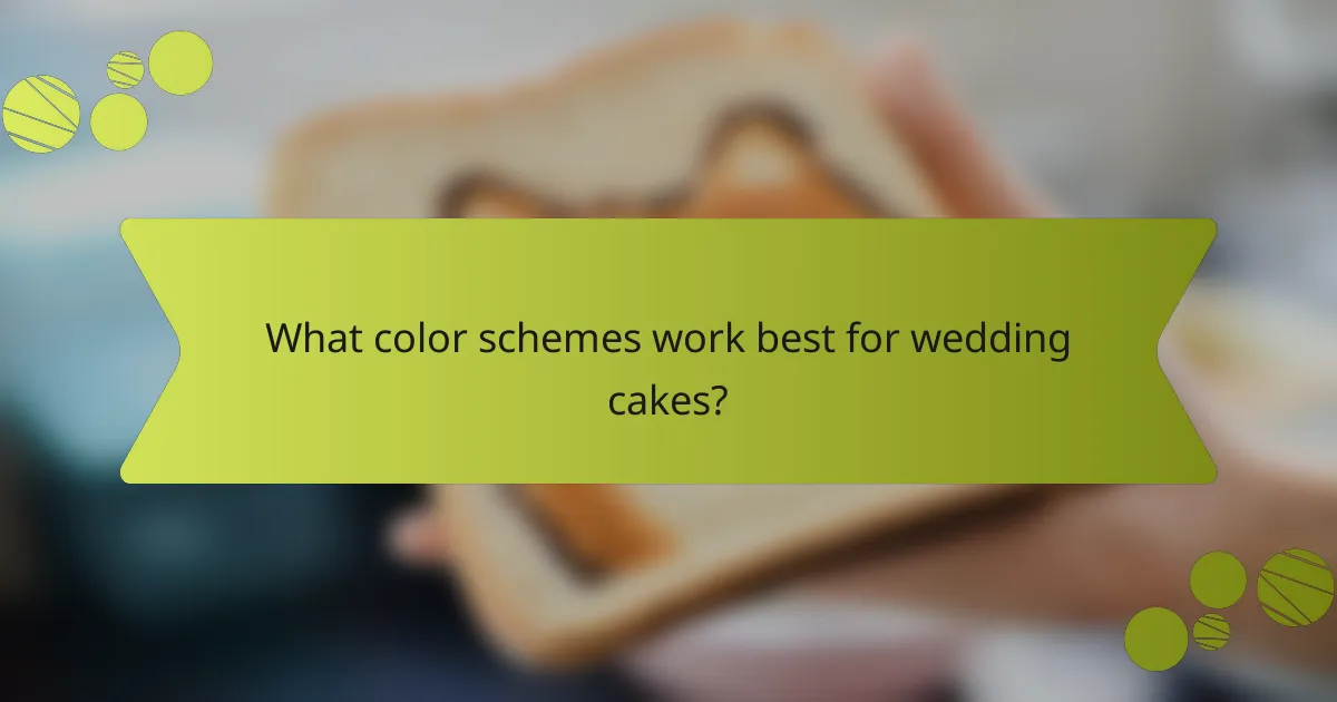 What color schemes work best for wedding cakes?