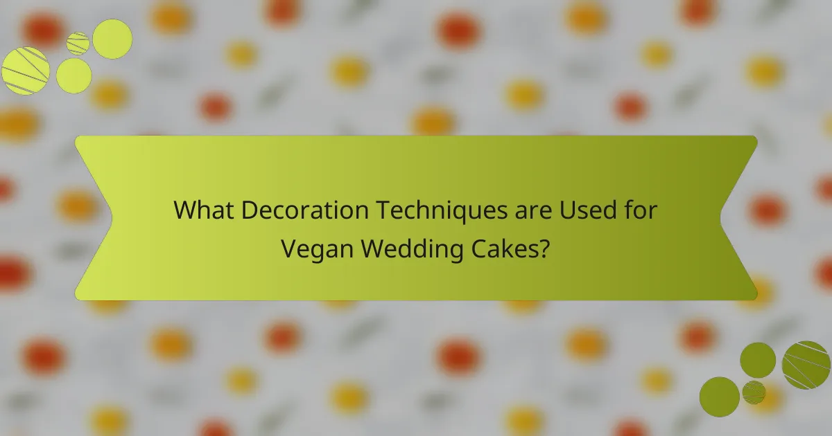 What Decoration Techniques are Used for Vegan Wedding Cakes?