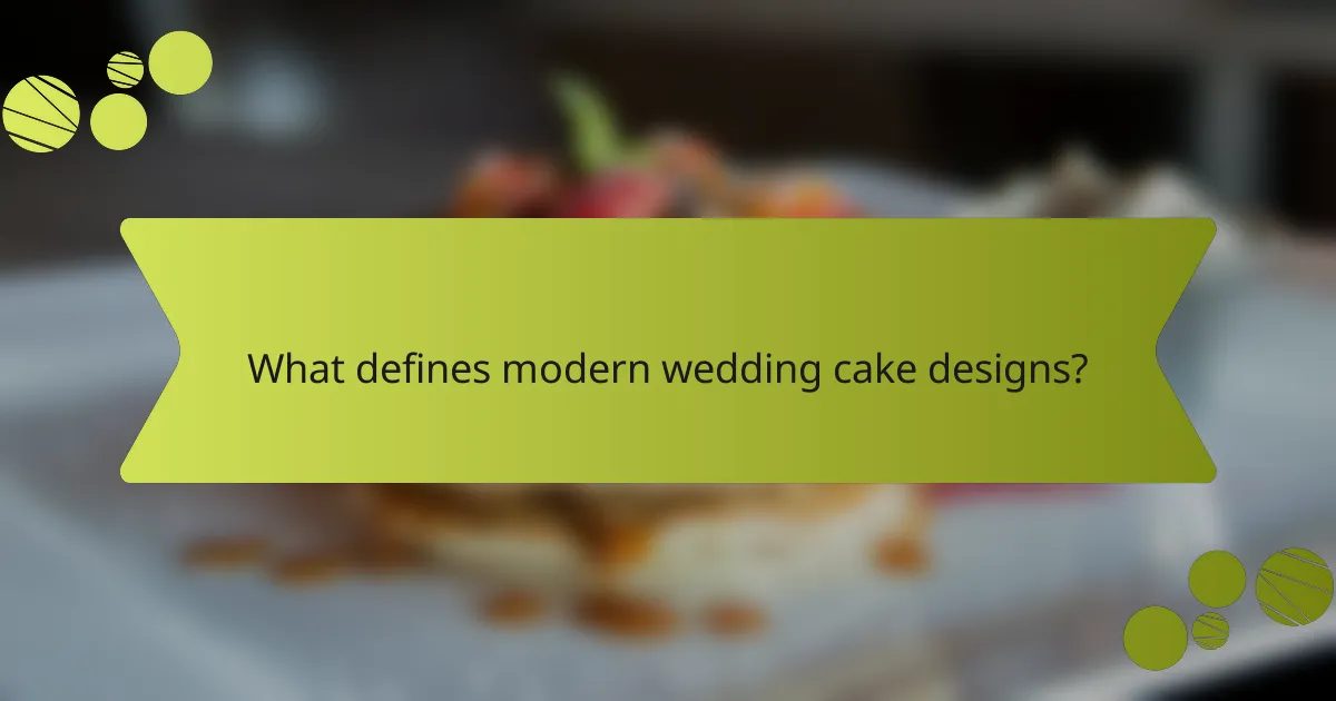 What defines modern wedding cake designs?