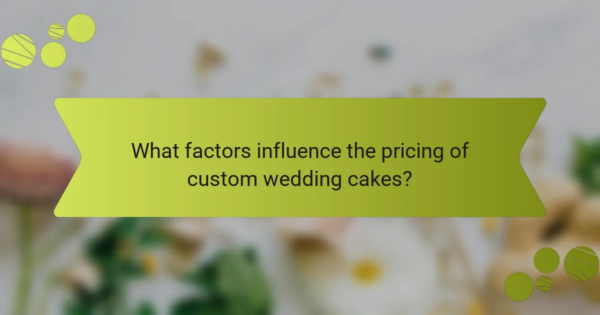 What factors influence the pricing of custom wedding cakes?