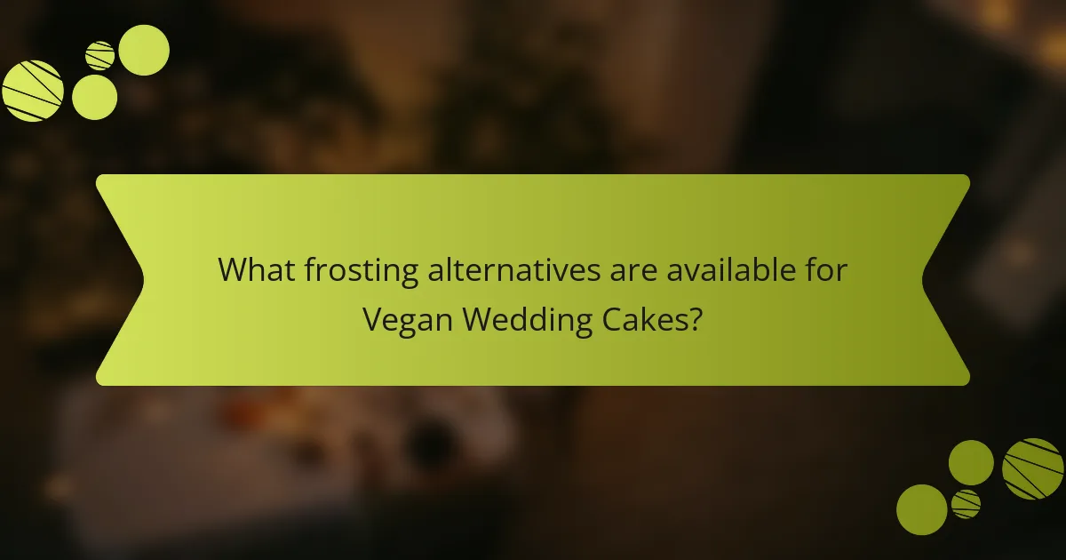 What frosting alternatives are available for Vegan Wedding Cakes?