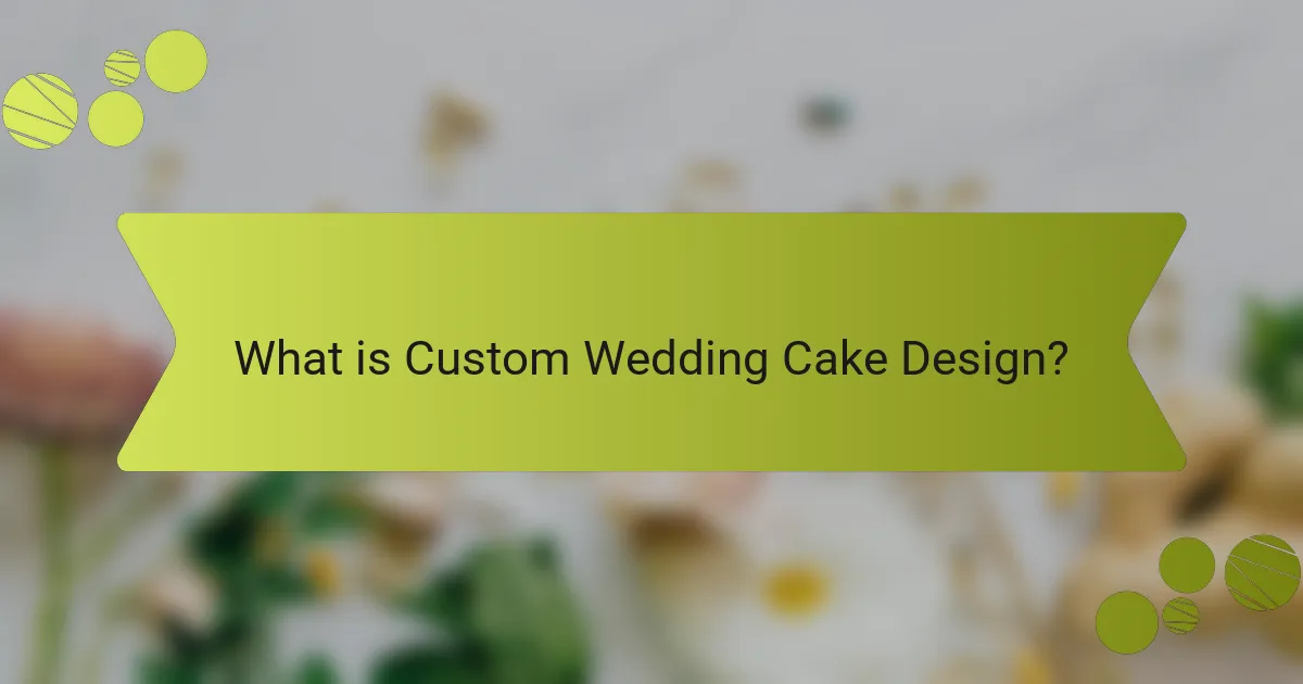 What is Custom Wedding Cake Design?