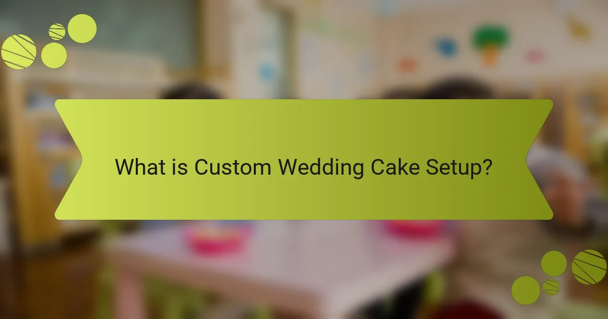 What is Custom Wedding Cake Setup?
