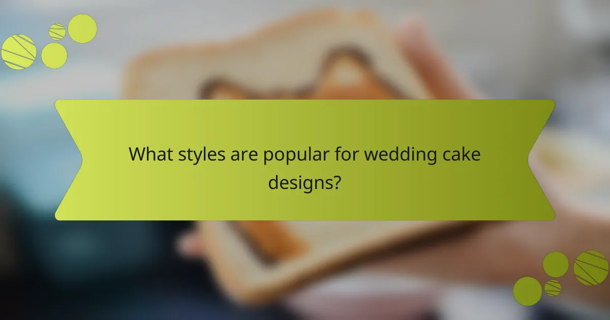What styles are popular for wedding cake designs?